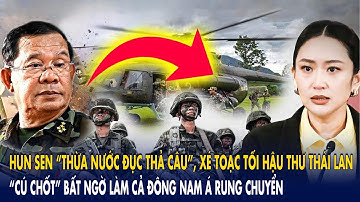 Hun Sen “thừa nước đục thả câu”, xé toạc tối hậu thư Thái Lan: “Cú chốt” bất ngờ cả ĐNÁ rung chuyển