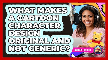 What Makes A Cartoon Character Design Original And Not Generic? - Cartoon Fan Club