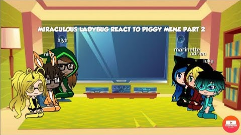 miraculous ladybug react to piggy meme part 2 ( meme not mine) read description