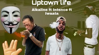 Alkaline Ft Intence Ft Iwaata - Uptown Life (Official)