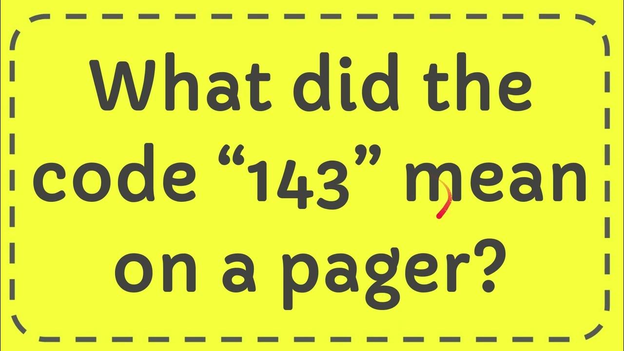 What did the code “143” mean on a pager? YouTube