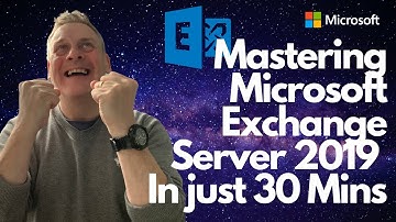 Mastering Microsoft Exchange Server 2019  Expert Skills in just 30 Mins