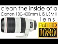 Canon EF 100-400mm f/4.5-5.6L IS II USM clean the lens inside
