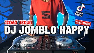 Video thumbnail of "DJ Jomblo Happy Tik Tok Jedag Jedug Remix Full Bass 2021"