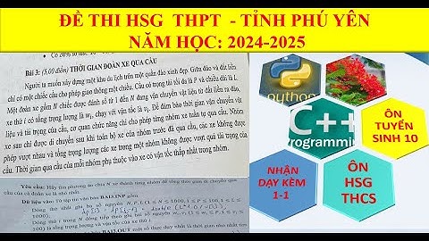 BÀI 3 - ĐOÀN XE QUA CẦU - ĐỀ THI  HSG TIN HỌC THPT PHÚ YÊN NĂM 2025