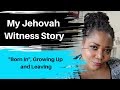 Jehovah Witness Story: Born In & Growing Up and Escaping