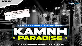 DJ VIRAL TIKTOK - KAMNH X PARADISE - KATA KATA SOUND HOREG FYP TIKTOK