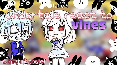 undertale react to vines (a bit af soriel)