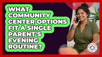 What Community Center Options Fit A Single Parent