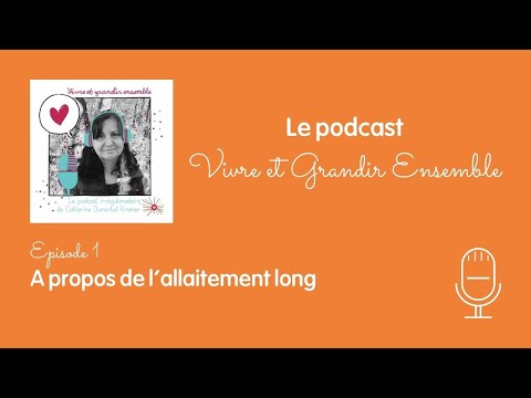 Vivre et Grandir Ensemble - Episode 1 : A propos de l'allaitement long (Extrait)