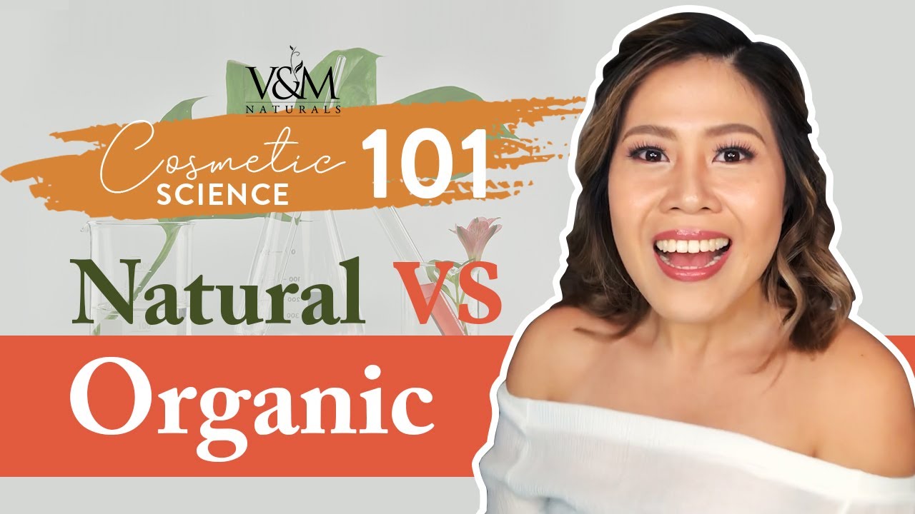 Cosmetic Science 101 Epi 1 Natural vs Organic YouTube