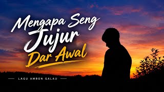 Mengapa seng jujur Dar Awal_LAGU AMBON TERBARU 2026