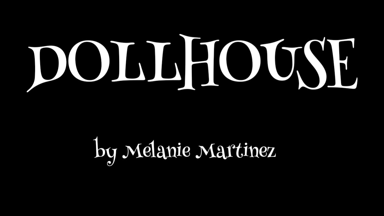 DOLLHOUSE by Melanie Martinez Lyric Video YouTube