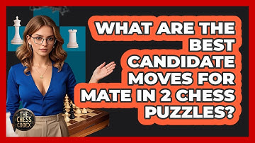 What Are The Best Candidate Moves For Mate In 2 Chess Puzzles? - The Chess Codex