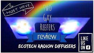 Two Gay Reefers Review  Ecotech Radion Diffuser