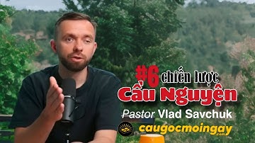 6 Chiến Lược Cầu Nguyện Trong Chiến Trận Thuộc Linh | Mục sư Vlad Savchuk | Câu Gốc Mỗi Ngày
