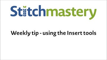 Inserting rows and columns - Stitchmastery weekly tip