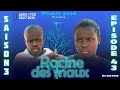 La racine des maux saison 3 part 43 wilmix prod feyton 2022