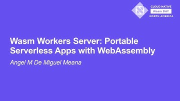 Wasm Workers Server: Portable Serverless Apps with WebAssembly - Angel M De Miguel Meana, VMware