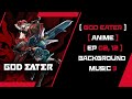 God Eater (Anime) Background Song 3 ( Long Way ( ロングウェイ ) - GHOST ORACLE DRIVE )