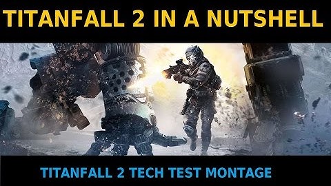 TITANFALL 2 IN A NUTSHELL (Titanfall 2 tech test montage)