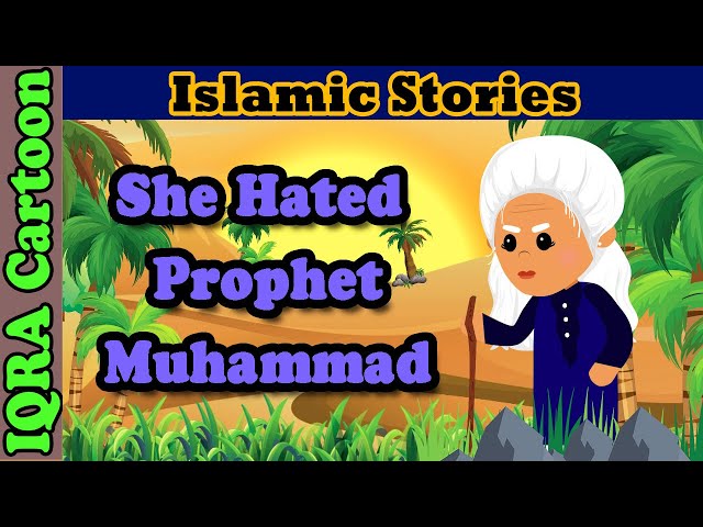 The Woman Who Hated Muhammad ﷺ | Islamic Stories | Prophet Stories | Islamic Cartoon class=