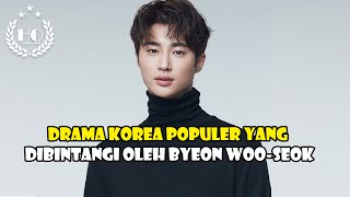 DRAMA KOREA POPULER YANG DIBINTANGI OLEH BYEON WOO SEOK