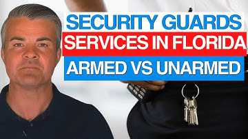 Security Guards Services In Florida - Armed vs Unarmed Security Guards