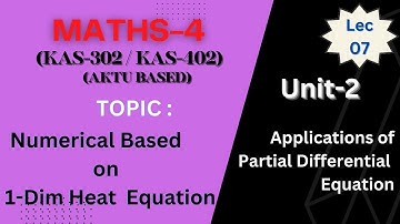 LEC_7| UNIT_ 2 | NUMERICALS BASED ON 1-D HEAT EQUATION      #aktu #pde      @monikamittalmm​