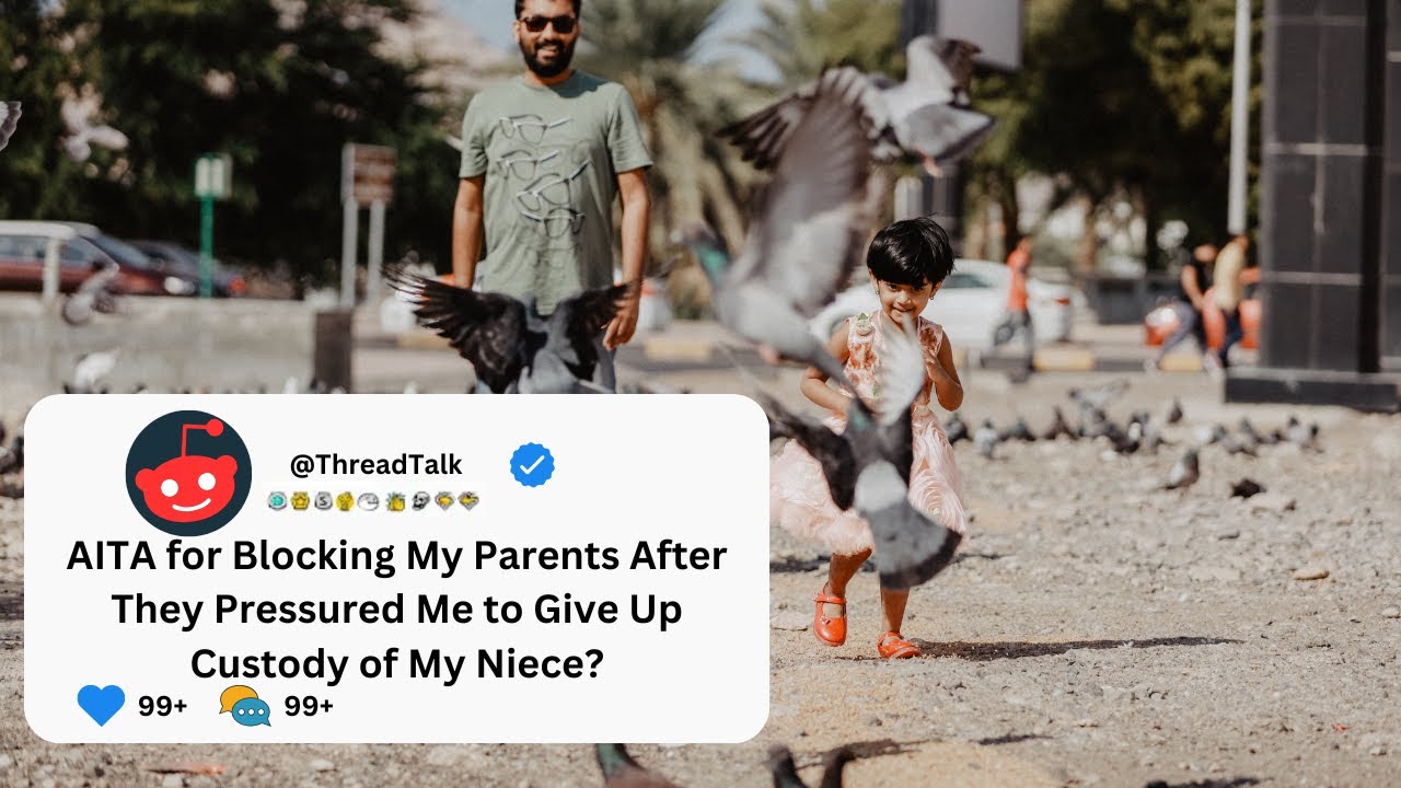 AITA for Blocking My Parents After They Pressured Me to Give Up Custody ...