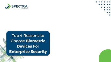 Top 4 Reasons to Choose Biometric Devices For Enterprise Security | Spectra Technovision