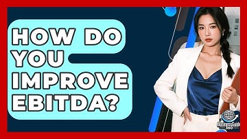 How Do You Improve EBITDA? - BusinessGuide360.com