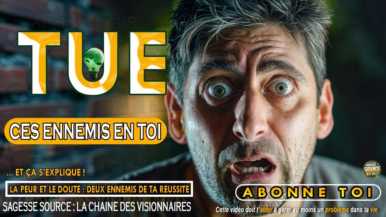 La Peur Et Le Doute : Deux Ennemis De Ta Réussite ! 