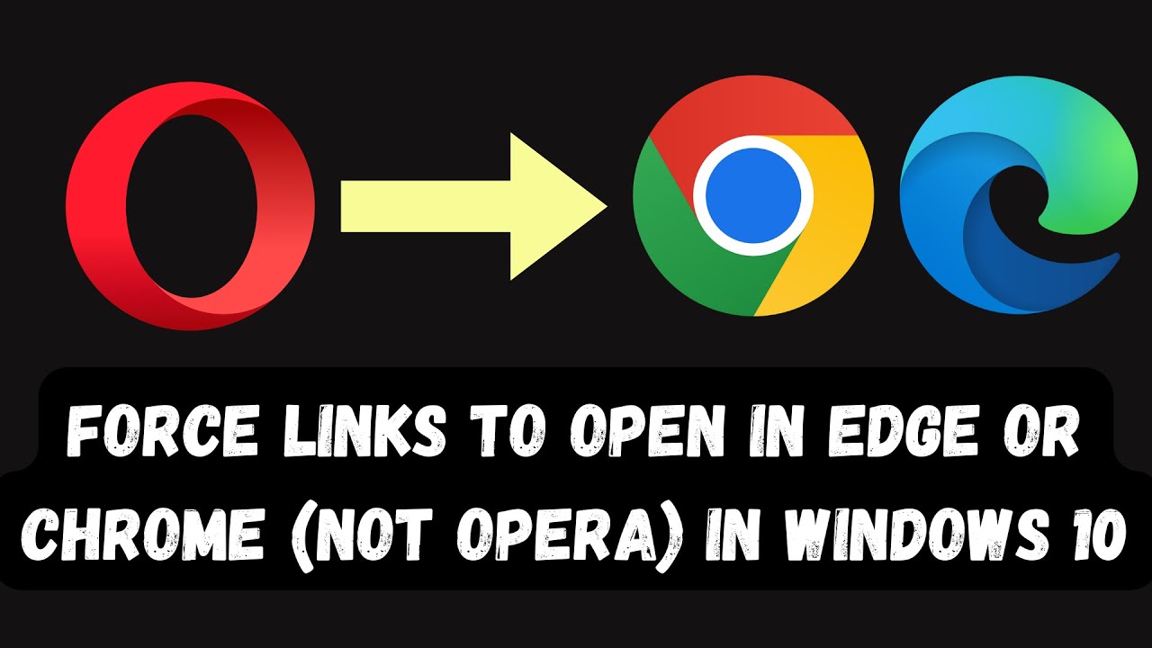 Force Links to Open in Edge or Chrome (Not Opera) in Windows 10