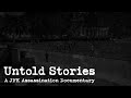 Untold stories  a jfk assassination documentary