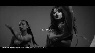 SINAN MERCENK - HOUSE MUSIC IS LOVE (ORIGINAL MIX)