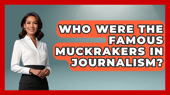 Who Were The Famous Muckrakers In Journalism? - Journalism Explained