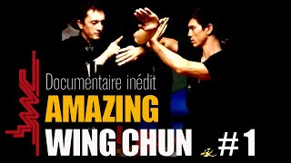 AMAZING WING CHUN part.1 - Un documentaire VIDEO inédit - sifu Stéphane SERROR