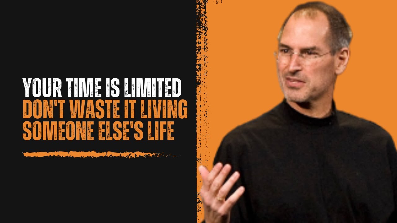 Your Time Is Limited, Don'T Waste It Living Someone Else'S Life | Steve  Jobs - Youtube