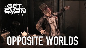 Get Even - PS4/XB1/PC - Opposite Worlds (Story Trailer)