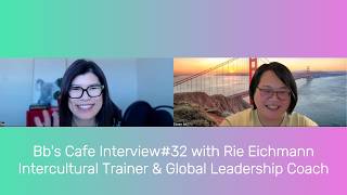 Bb's Cafe Interview #32 with Rie Eichmann/Intercultural Trainer & Global Leadership Coach