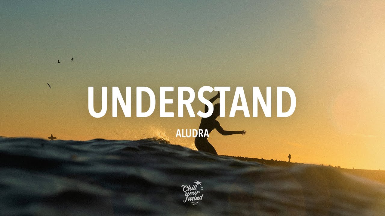 Aludra - Understand adlı videoyu YouTube'da izle Aludra - Understand adlı videoyu YouTube'da izle