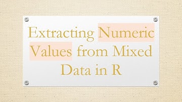 Extracting Numeric Values from Mixed Data in R