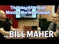 Thursday Afternoon Monday Morning Podcast 11-3-22 with BILL MAHER