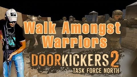 doorkickers 2 walk alongside warriors
