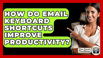 How Do Email Keyboard Shortcuts Improve Productivity? - TheEmailToolbox.com