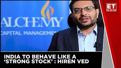 India To Behave Like A 'Strong Stock': Hiren Ved O...