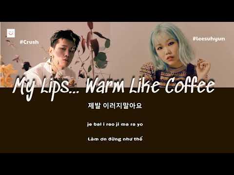 [Vietsub - Hangul - Easy Lyrics] My lips...warm like coffee (내 입술...따뜻한 커피처럼) - Crush ft Lee Suhyun