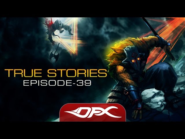 DotA2 True Stories - Episode 39 class=