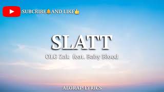 OLG Zak - SLATT feat. Baby Blood\/Lyrics